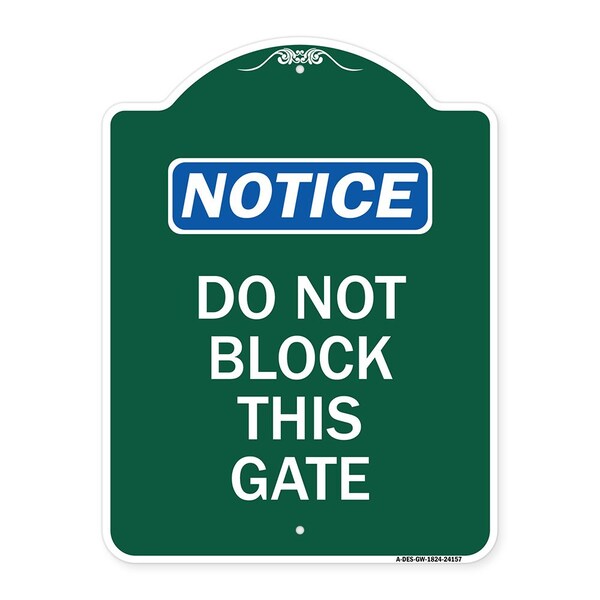 Designer Series Sign Do Not Block This Gate, Green & White Aluminum Sign, 18" x 24", GW-1824-24157
